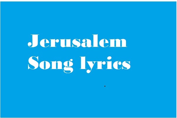 Jerusalem song lyrics