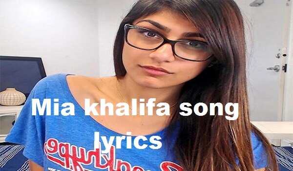 Mia khalifa song lyrics