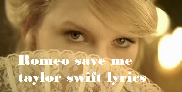Romeo save me taylor swift lyrics