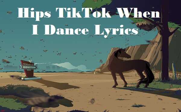 Hips TikTok When I Dance Lyrics