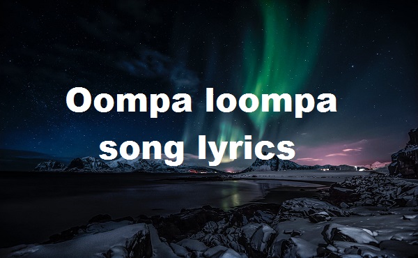 Oompa loompa song lyrics
