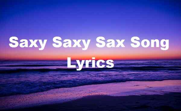 Saxy Saxy Sax Song Lyrics