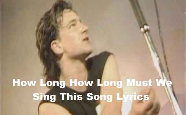 How Long How Long Must We Sing This Song Lyrics