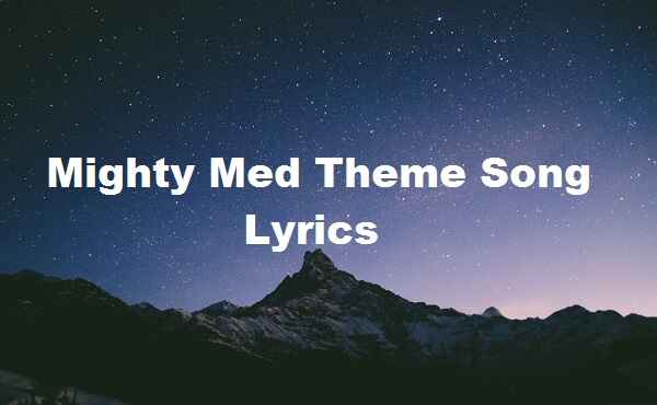 Mighty Med Theme Song Lyrics