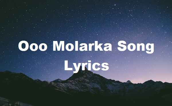 Ooo Molarka Song Lyrics - Song Lyrics Place