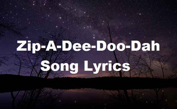 Zippity Doo Dah Lyrics Zip A Dee Doo Dah Walt Disney Records