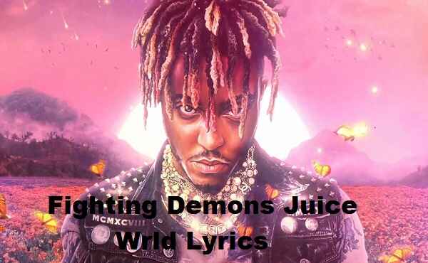 Fighting Demons Juice Wrld Lyrics