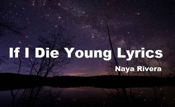 If I Die Young Lyrics Naya Rivera