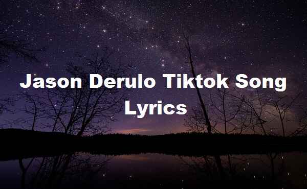 Jason Derulo Tiktok Song Lyrics