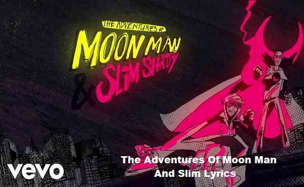 The Adventures Of Moon Man And Slim Lyrics