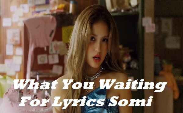 What You Waiting For Lyrics Somi
