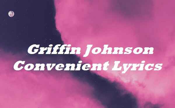 Griffin Johnson Convenient Lyrics