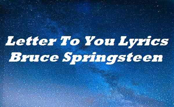 Letter To You Lyrics Bruce Springsteen