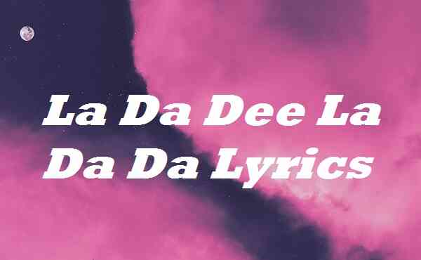 La Da Dee La Da Da Lyrics