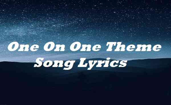 One On One Theme Song Lyrics