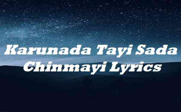 Karunada Tayi Sada Chinmayi Lyrics