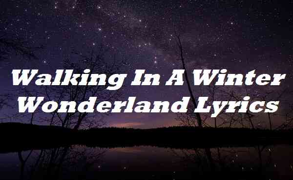 Walking In A Winter Wonderland Lyrics