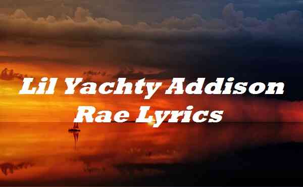 Lil Yachty Addison Rae Lyrics