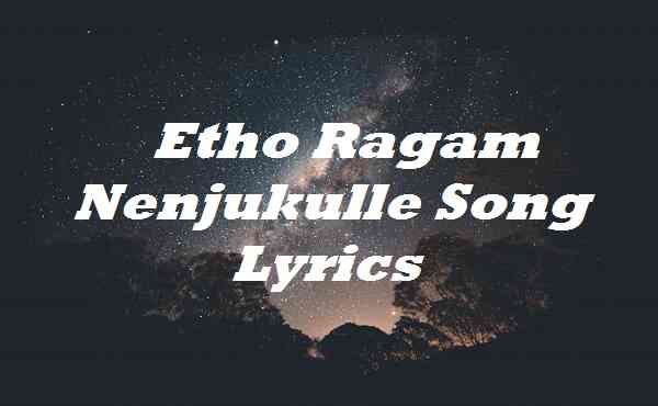 Etho Ragam Nenjukulle Song Lyrics