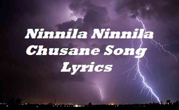 Ninnila Ninnila Chusane Song Lyrics