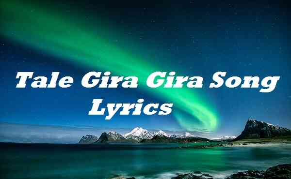 Tale Gira Gira Song Lyrics