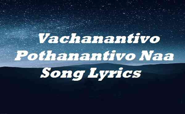 Vachanantivo Pothanantivo Naa Song Lyrics