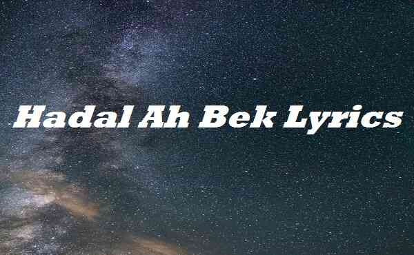 Hadal Ah Bek Lyrics