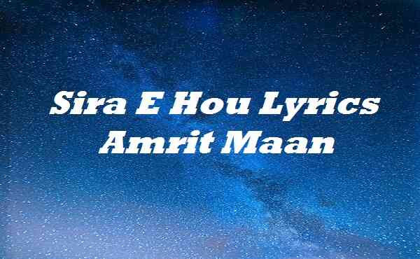 Sira E Hou Lyrics Amrit Maan