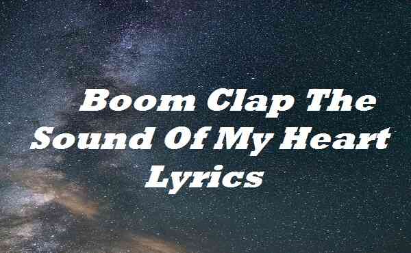 Boom Clap The Sound Of My Heart Lyrics