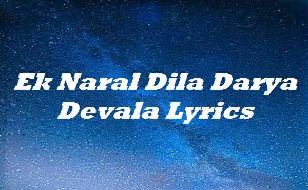 Ek Naral Dila Darya Devala Lyrics