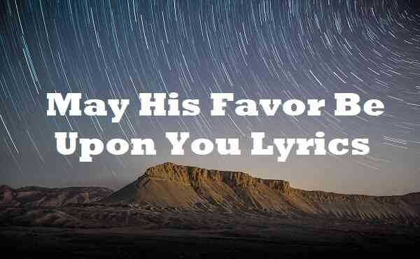 May His Favor Be Upon You Lyrics