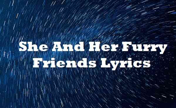 She And Her Furry Friends Lyrics