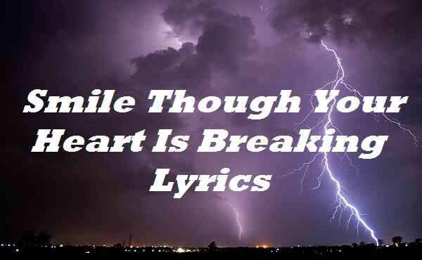 Smile Though Your Heart Is Breaking Lyrics