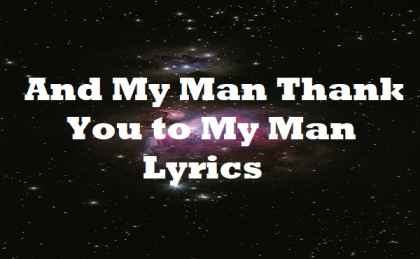 And My Man Thank You to My Man Lyrics
